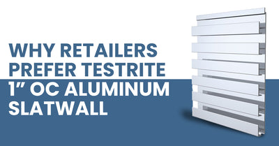 Why Retailers Prefer Testrite’s 1” OC Aluminum Slatwall